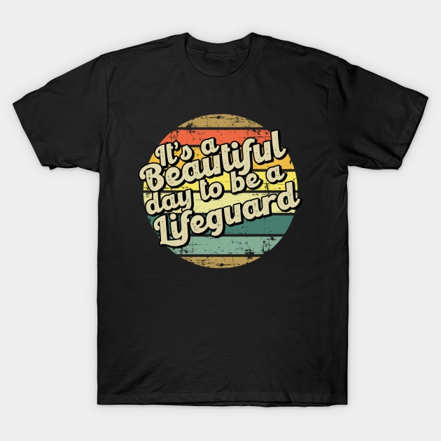 It's a beautiful day to be a lifeguard T-Shirt by SerenityByAlex